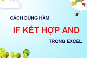 Cách dùng hàm IF kết hợp AND trong Excel, ví dụ minh họa cách dùng hàm IF và AND